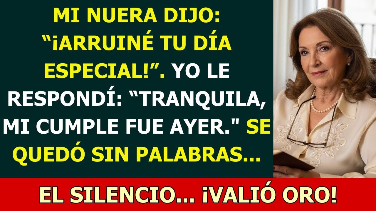 “¡Te arruiné tu día especial!” – me gritó mi nuera… pero la verdadera sorpresa fue para ella