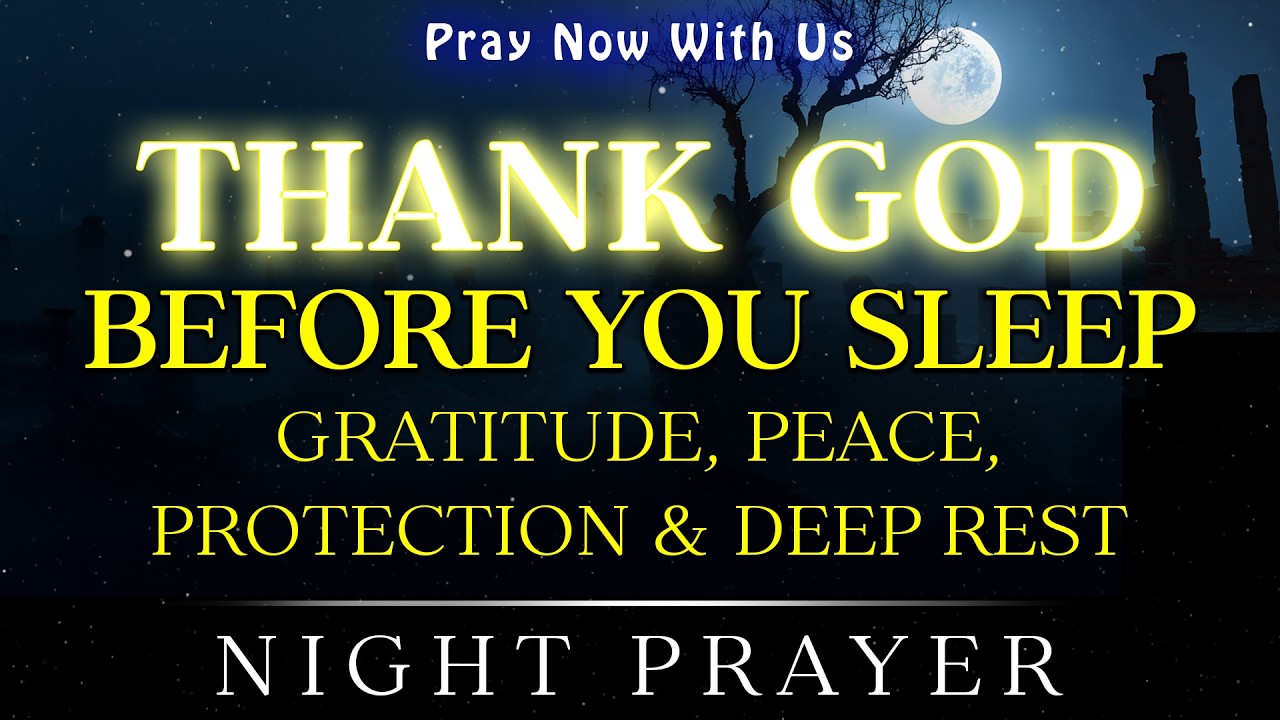 Thank You, God: Powerful Night Prayer for Gratitude, Peace, Protection & Deep Rest | Bedtime Prayer