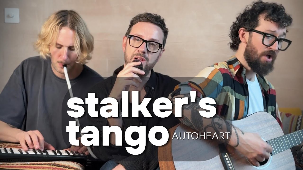 Autoheart - Stalker's Tango (On our sofa with Simon on melodica)