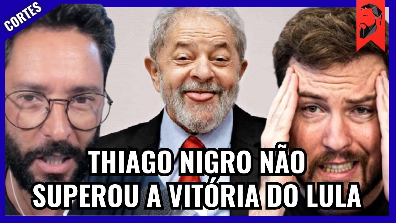 THIAGO NIGRO NÃO SUPEROU A VITÓRIA DO LULA