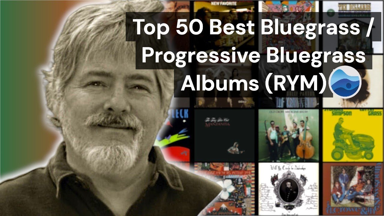 Top 50 Best Bluegrass / Progressive Bluegrass albums of all Time (RYM) Rate Your Music / Bluegrass