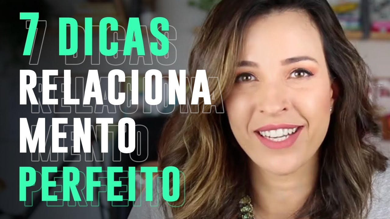 COMO TER um NAMORO PERFEITO, FELIZ, em HARMONIA... | 7 dicas INFALÍVEIS
