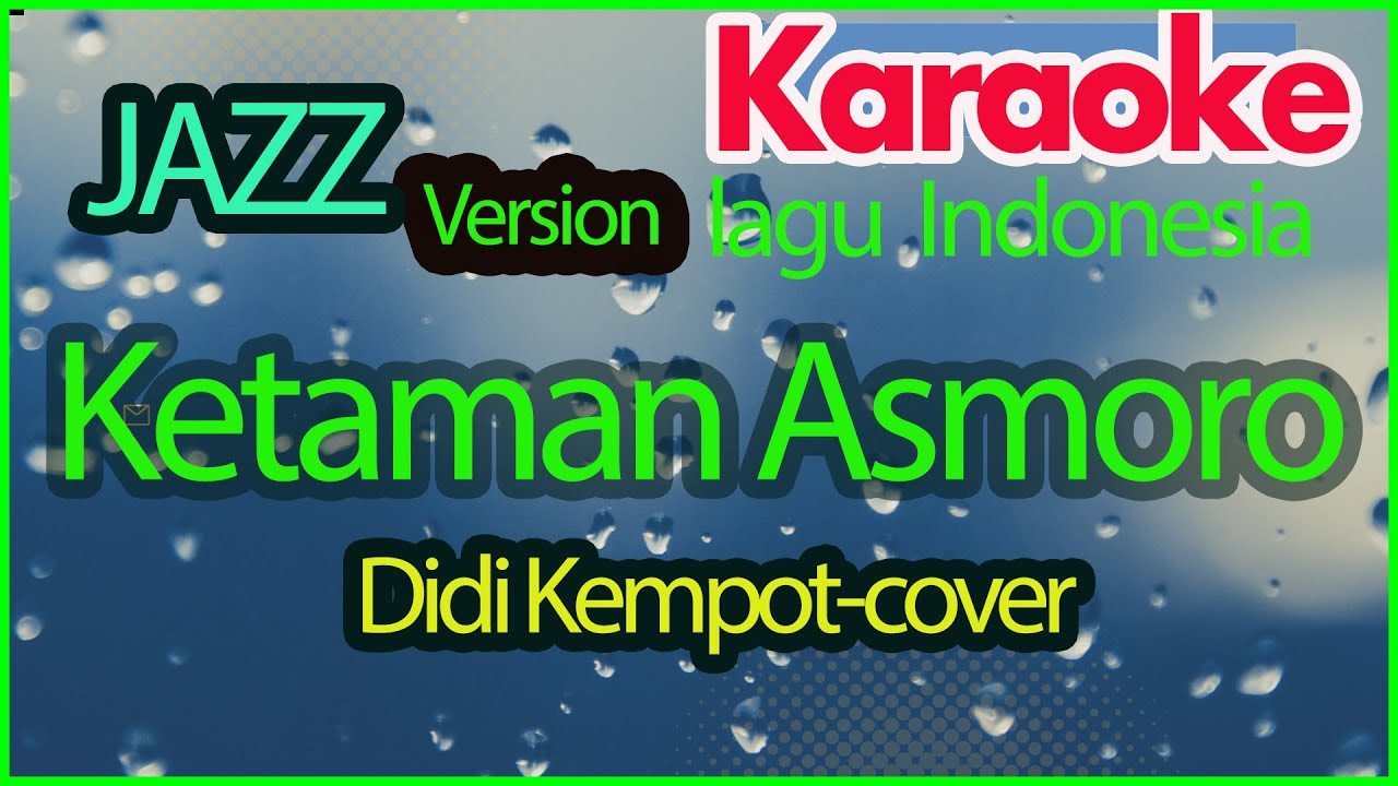 Ketaman Asmoro -Didi kempot|Karaoke Lagu Indonesia|Karaoke versi Jazz|karaoke pop versi jazz|jazyyy!