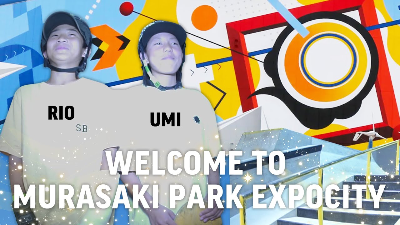 【ムラパーSKATE】RIO AND UMI WELCOME TO MURASAKI PARK EXPOCITY #skateboarding