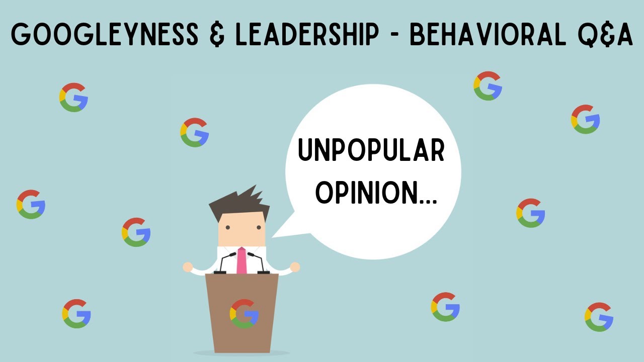 Googleyness & Leadership - Behavioral Q & A - Unpopular Opinion