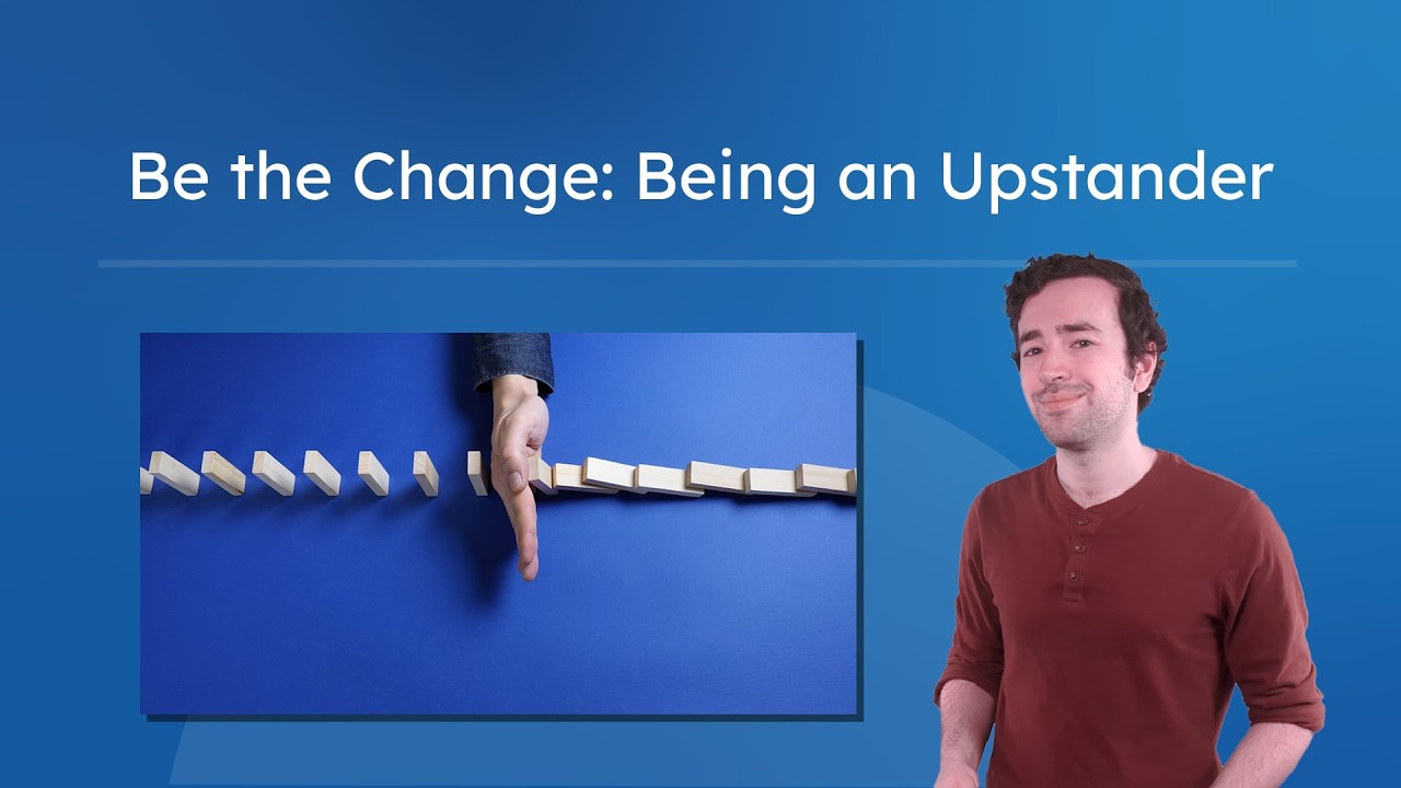 Be the Change: Being an Upstander - How To Stand Up to Bullying