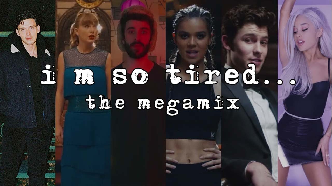 i'm so tired... (The Megamix) - Lauv, Troye Sivan, Taylor Swift, Ariana Grande, Shawn Mendes & more!