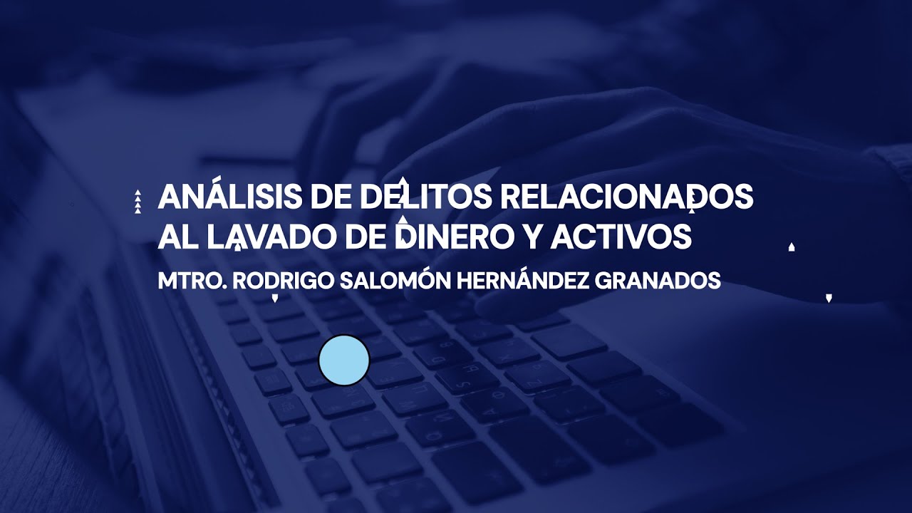 ANÁLISIS DE DELITOS RELACIONADOS AL LAVADO DE DINERO Y ACTIVOS.