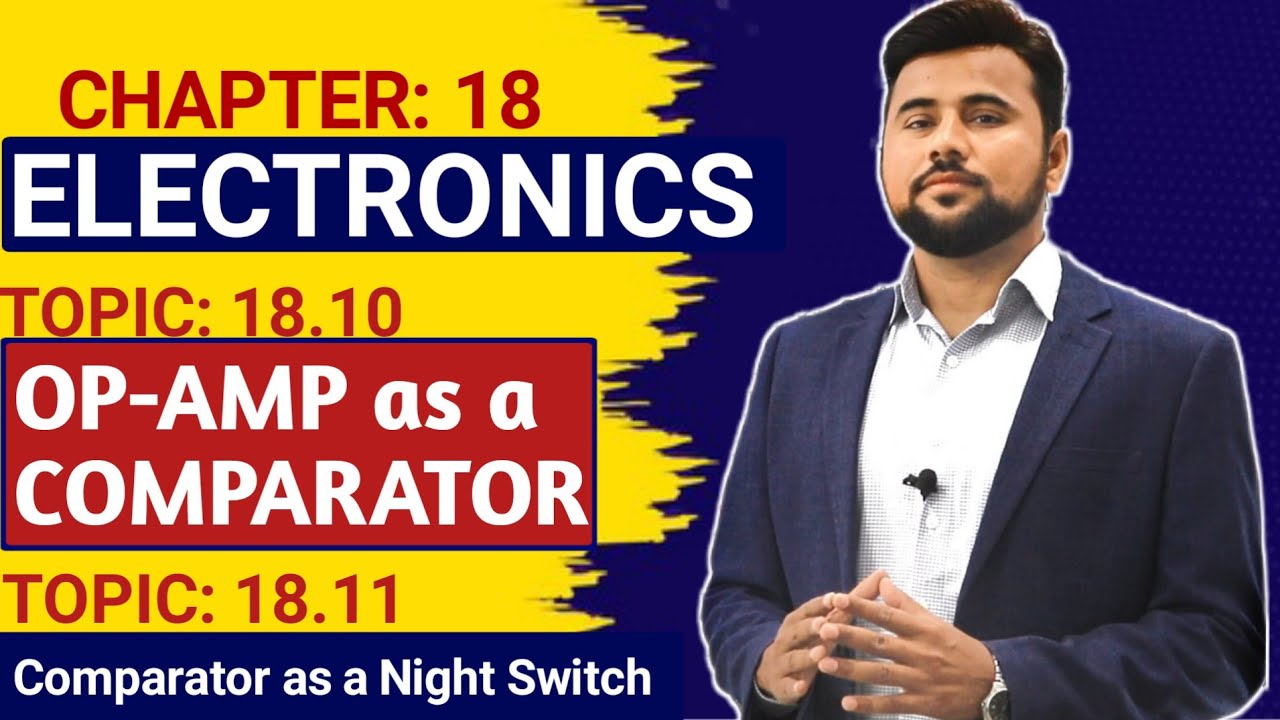 OP AMP as a Comparator🔥| OP AMP as Night Switch🔥| Ch#18 Electronics | Class 12