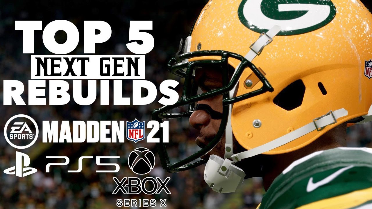 TOP 5 MADDEN 21 NEXT GEN FRANCHISE REBUILDS!