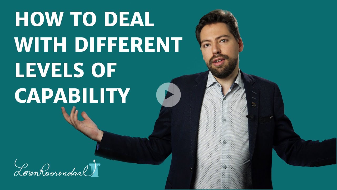 Ep.4 How to deal with different levels of Capability - Learning Transformed | Loren Roosendaal