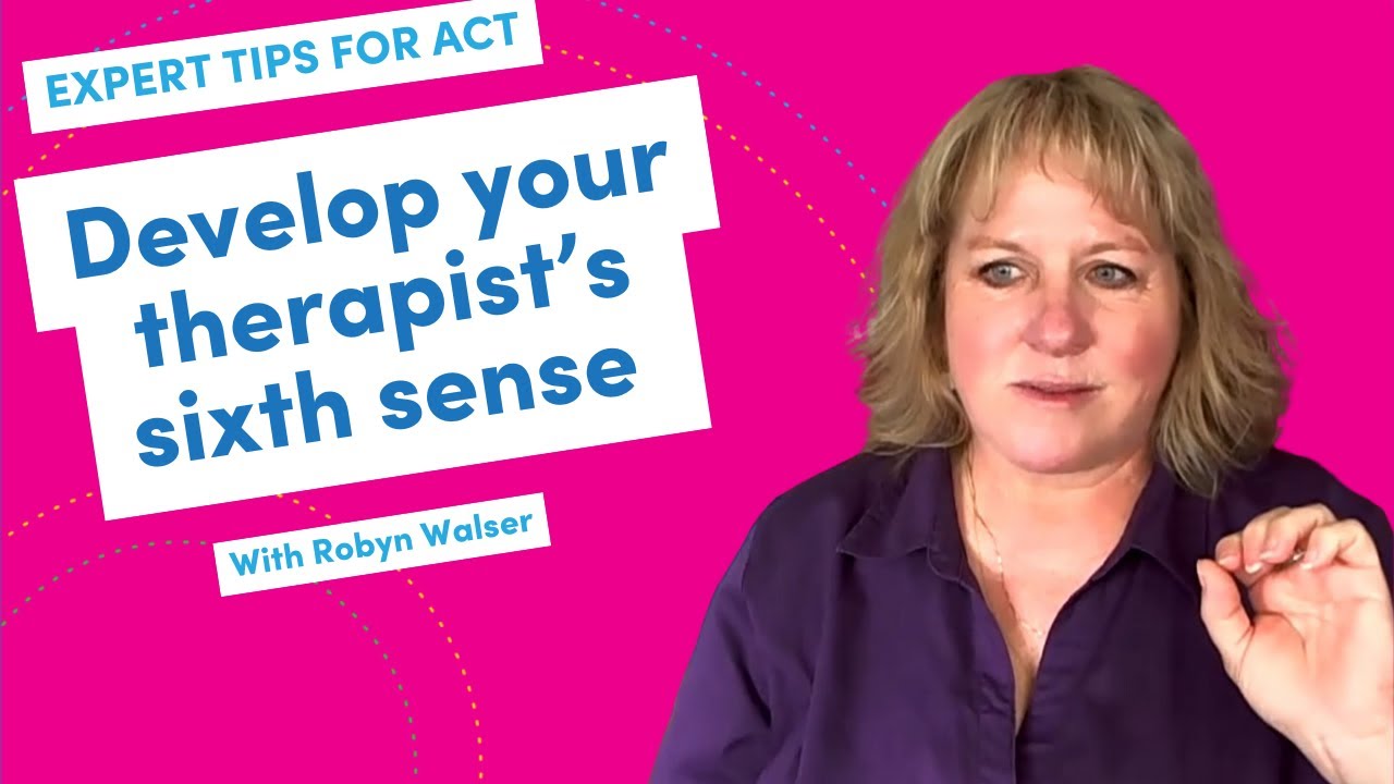 Develop your therapist's sixth sense - Robyn Walser