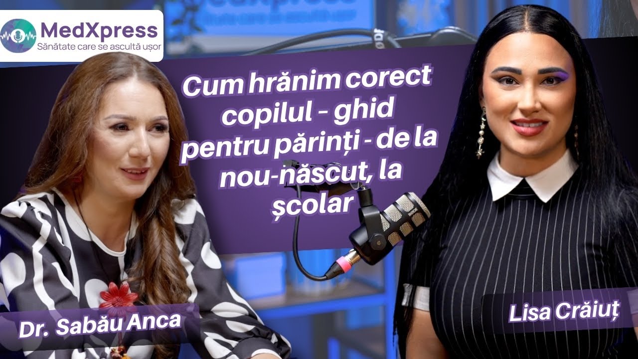 MedXpress Episodul #2 -  Cum hrănim corect copilul. Ghid pentru părinți- de la nou-născut, la școlar