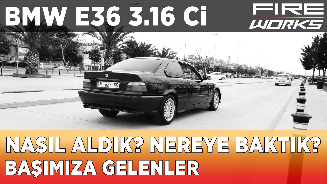 E36 NASIL ALINMALI? | YENİ PROJEMİZ | E36 REHBER | BMW E36 3.16 Ci