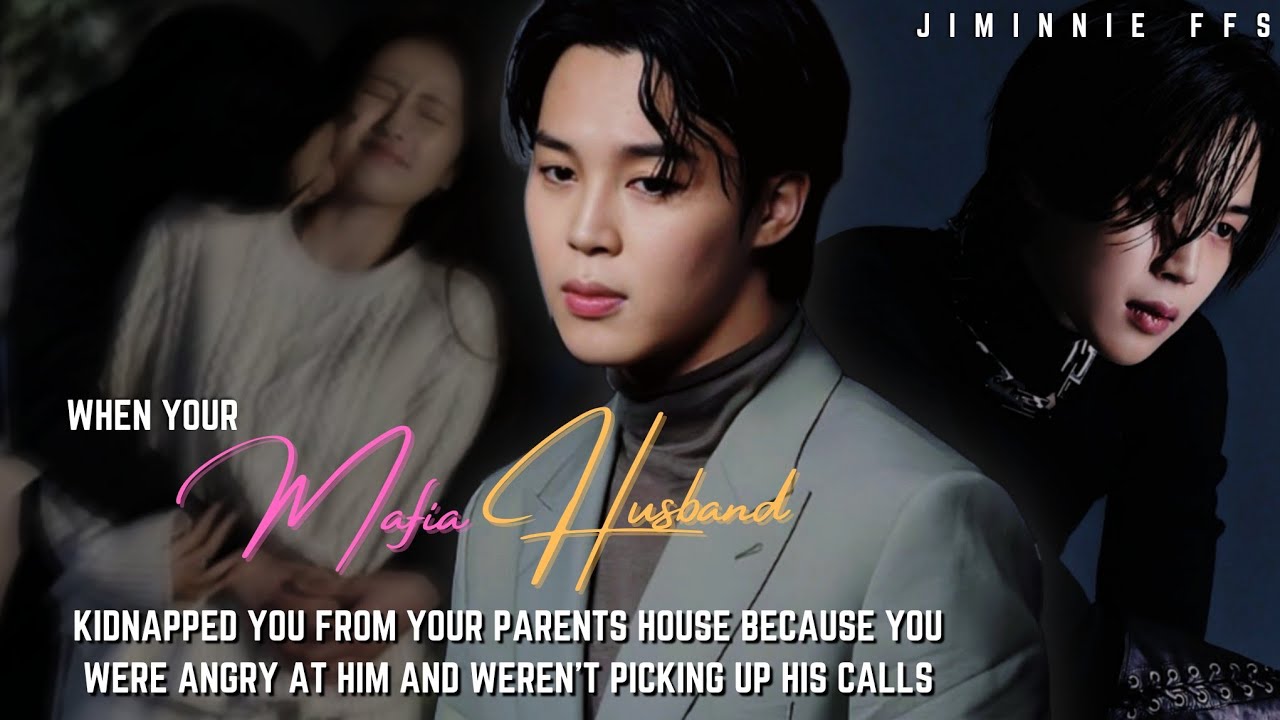 Jimin ff || When he kidnapped you from your parent's house
