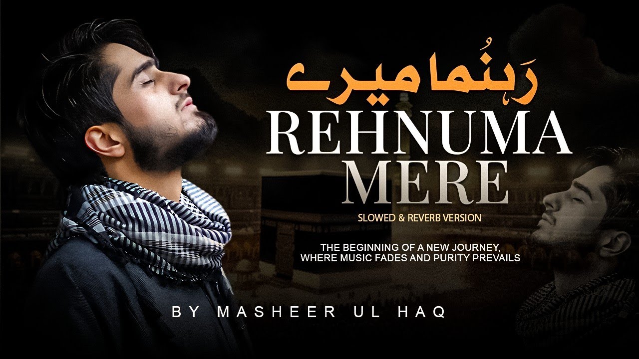 [Slowed & Reverb] - Rehnuma Mere by Masheer Ul Haq | Latest Naat Nasheed 2025