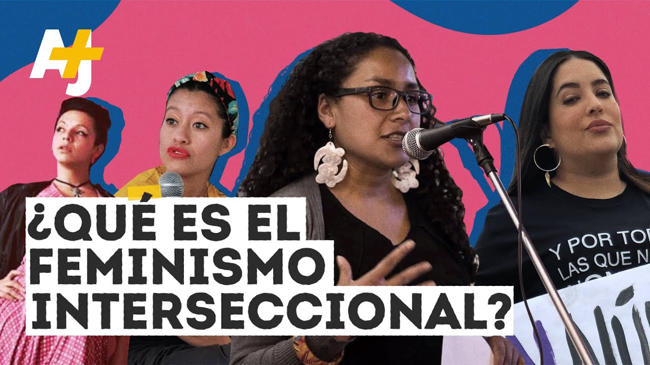 Feminismo interseccional: un feminismo diverso | AJ+ Español