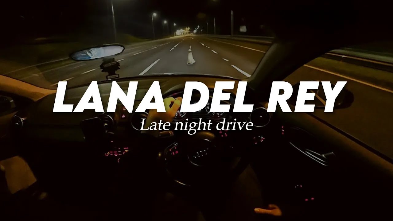 Lana Del Rey Late Night Drive Songs