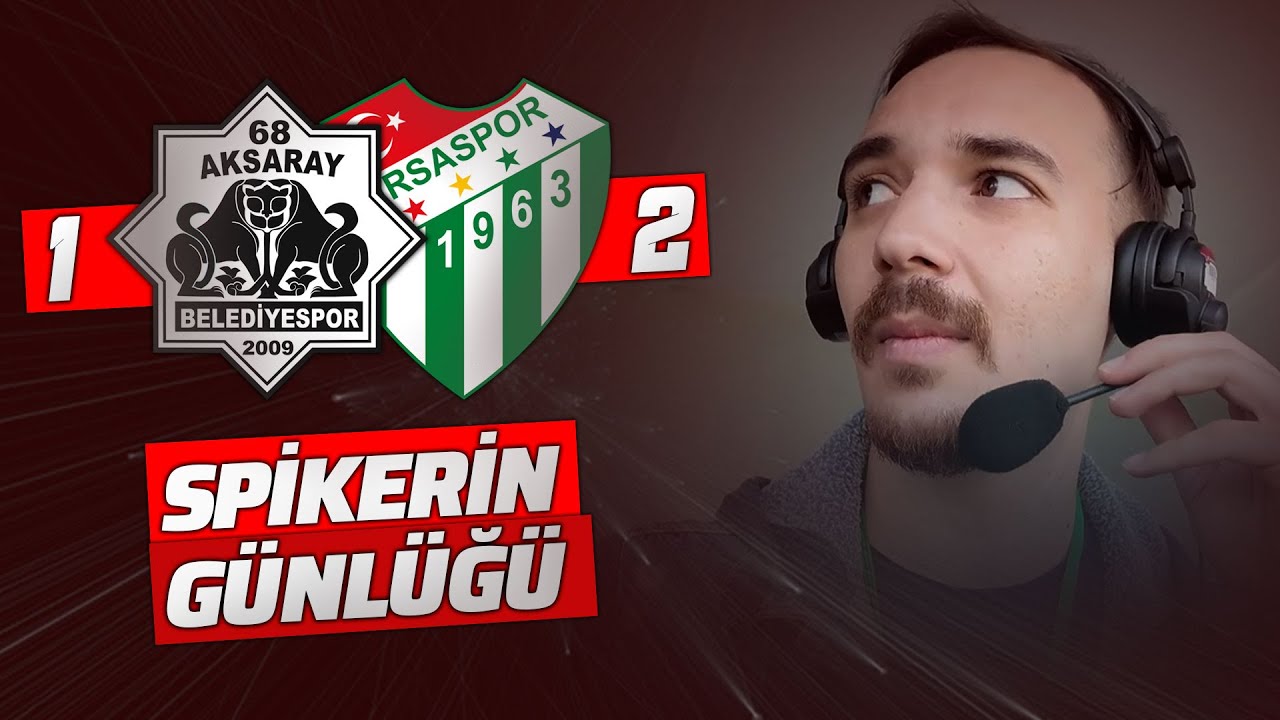 68 Aksaray Belediyespor 1-2 Bursaspor | #SpikerinGünlüğü