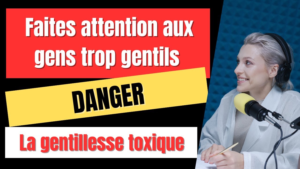 Faites attention aux gens trop gentils DANGER