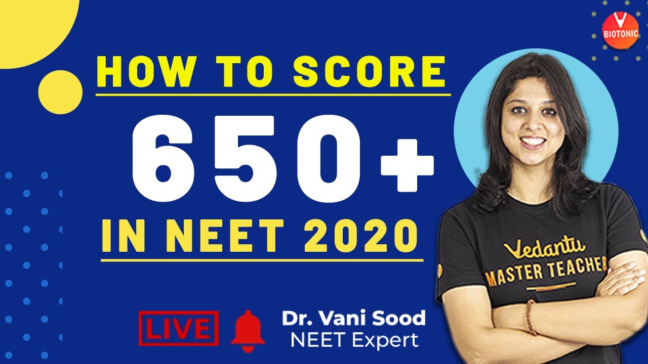 How to Score 650+ in NEET 2020 By Dr. Vani Sood | Vedantu Biotonic