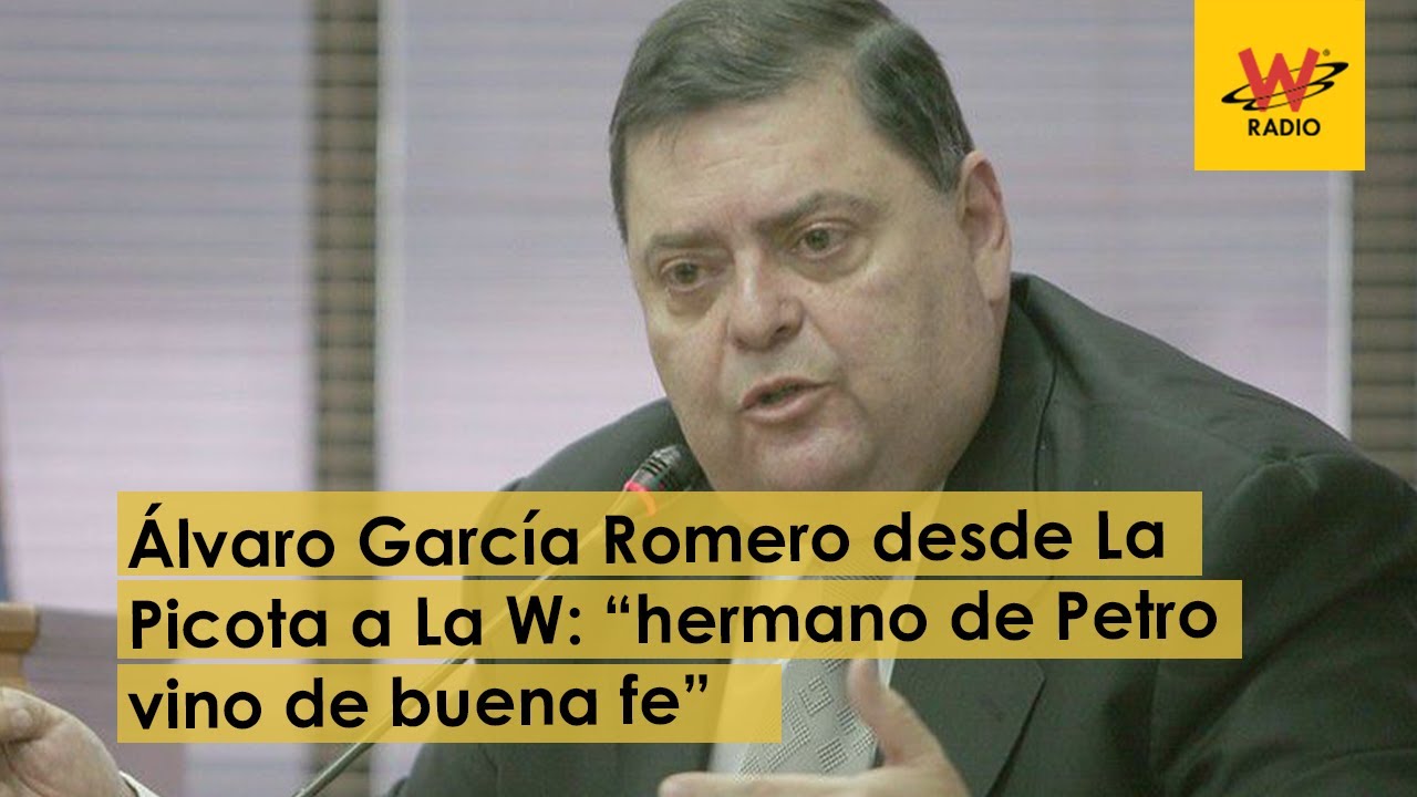 Álvaro García Romero desde La Picota a La W: “hermano de Petro vino de buena fe”