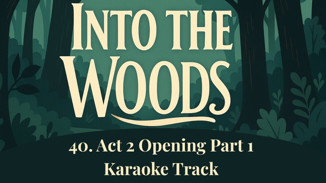 🎤Act 2 Opening, Part 1 - 40 - Into the Woods🎤
