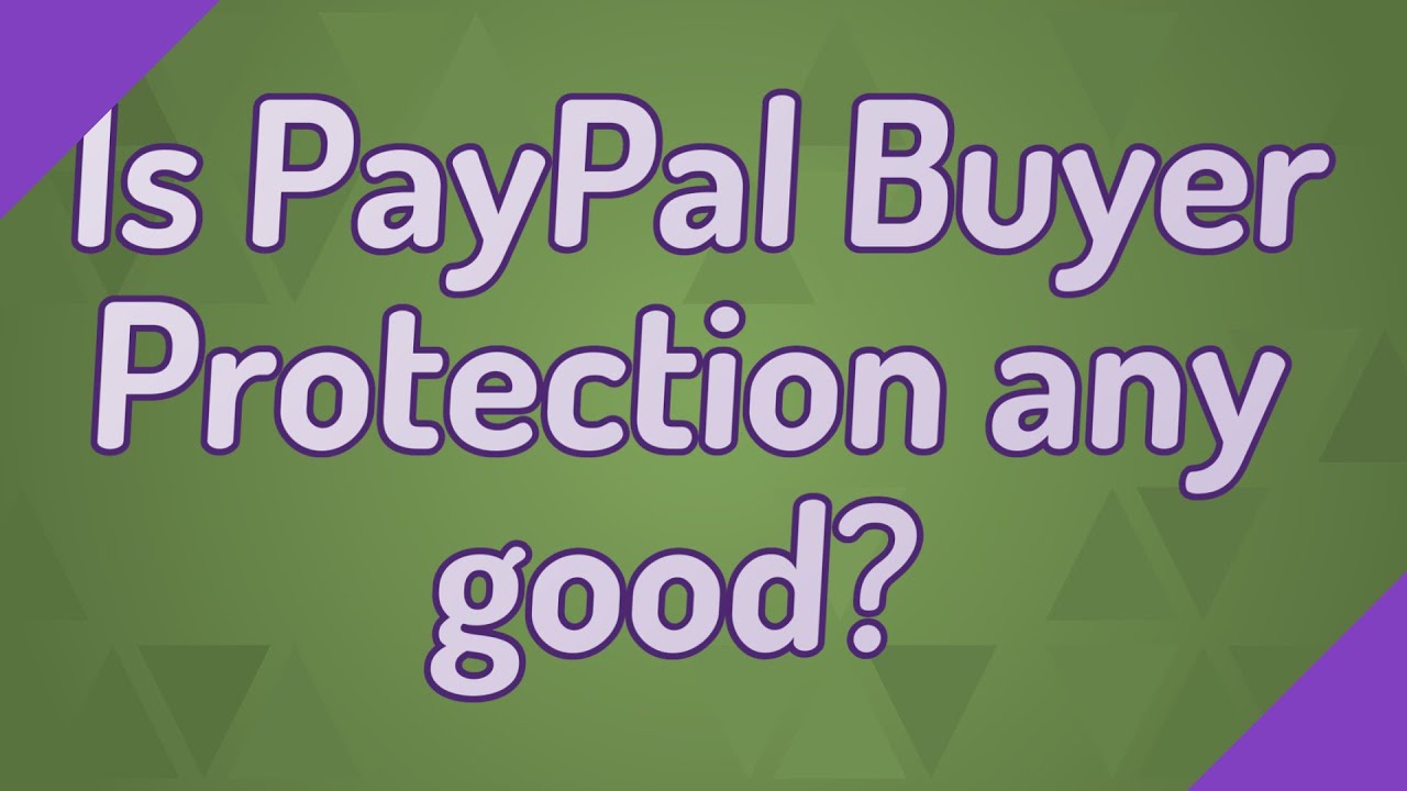 Is PayPal Buyer Protection any good?