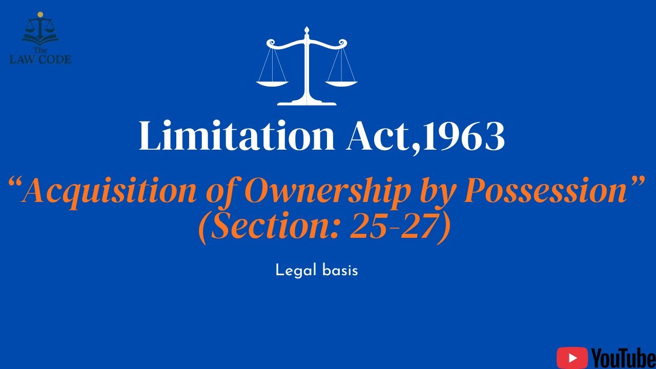 8. Acquisition of Ownership by Possession | Section 25, 26 & 27 Explained |  Limitation Act 1963.