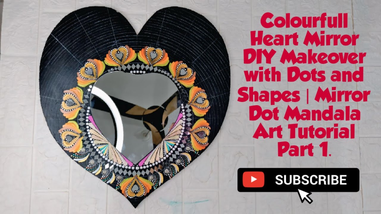 Colourfull Heart Mirror DIY Makeover with Dots and Shapes | Mirror Dot Mandala Art Tutorial Part 1.