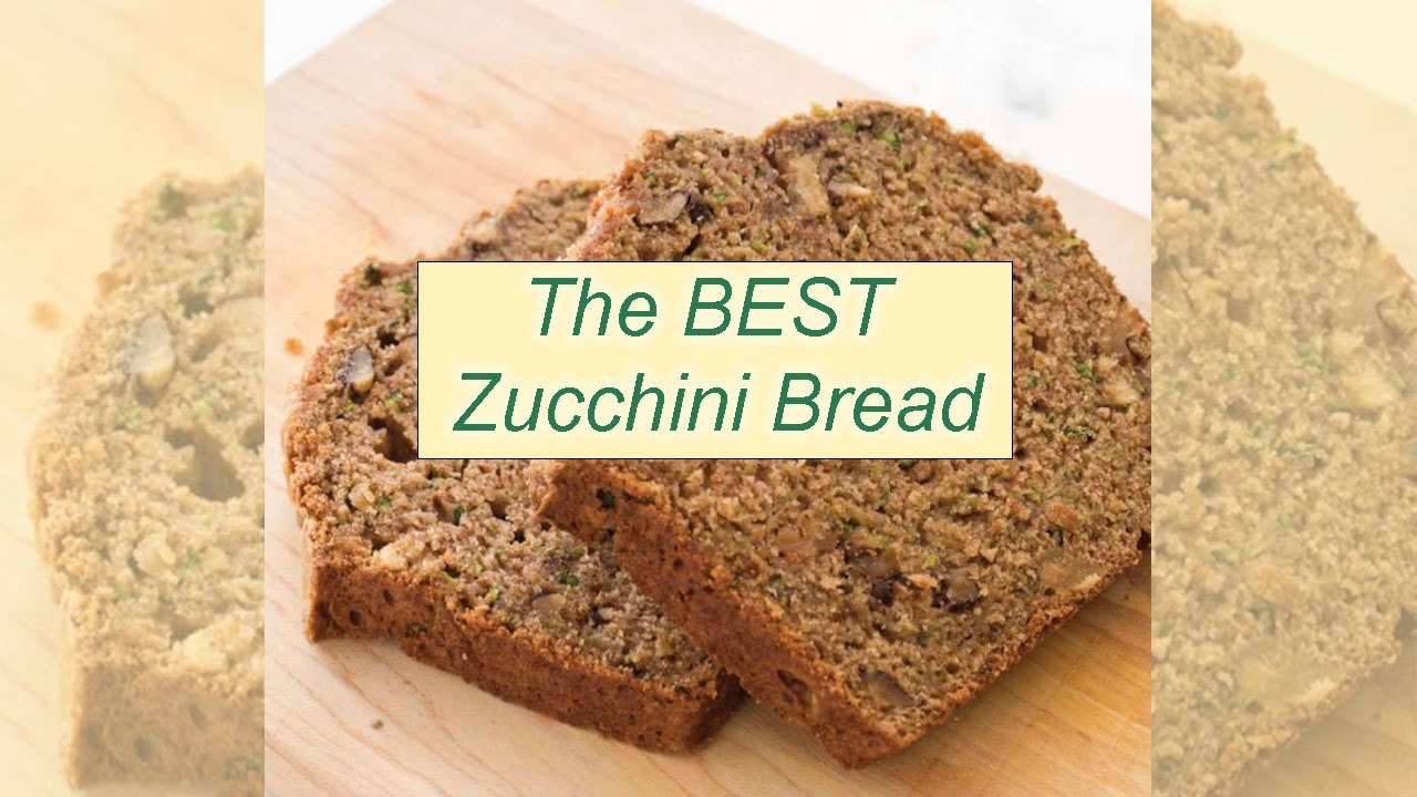 The BEST Zucchini Bread!