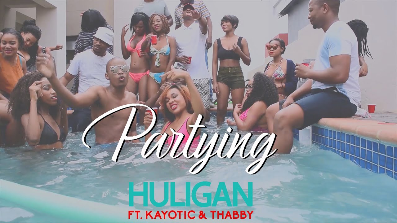 Huligan - Partying ft Kayotic & Thabby (Official Music Video) Explicit