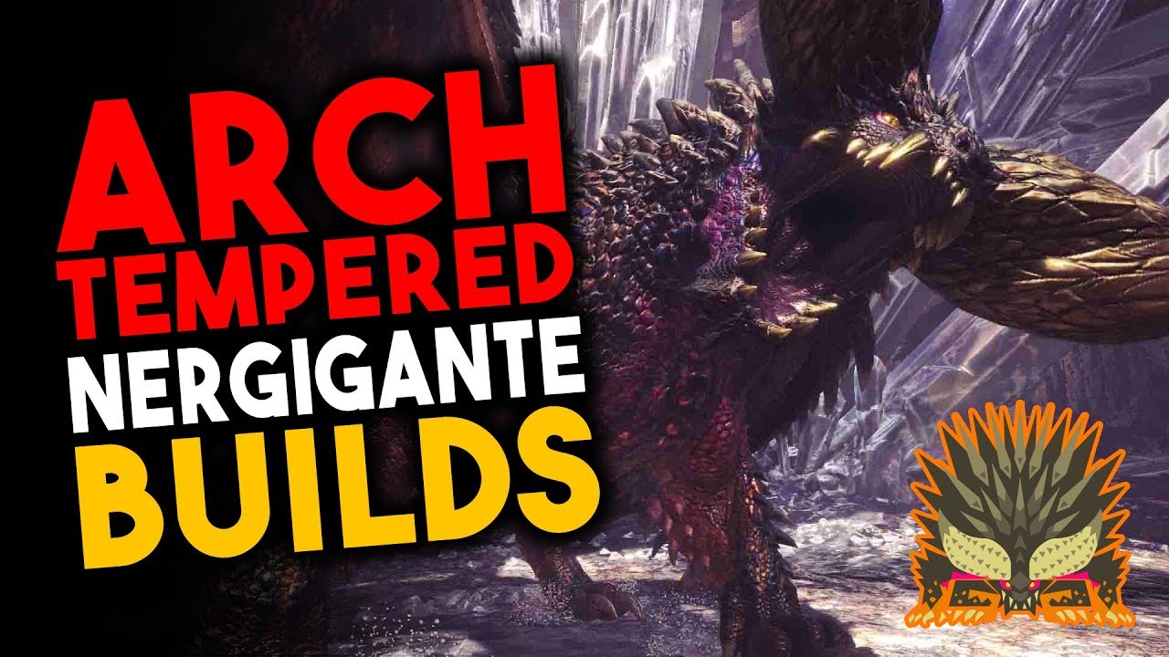 ANTI - ARCH TEMPERED NERGIGANTE BUILDS - Monster Hunter World How To Beat Arch Tempered Nergigante