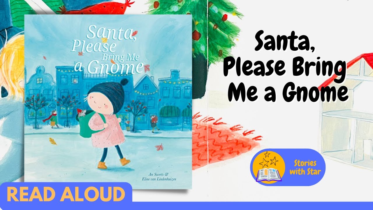 Read Aloud: Santa, Please Bring Me a Gnome by An Swerts | Stories with Star