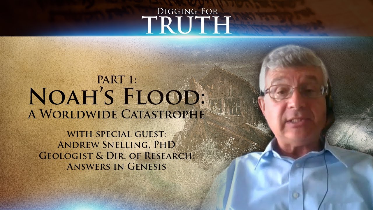 Noah's Flood-A Worldwide Catastrophe (Part One): Digging for Truth Episode 18