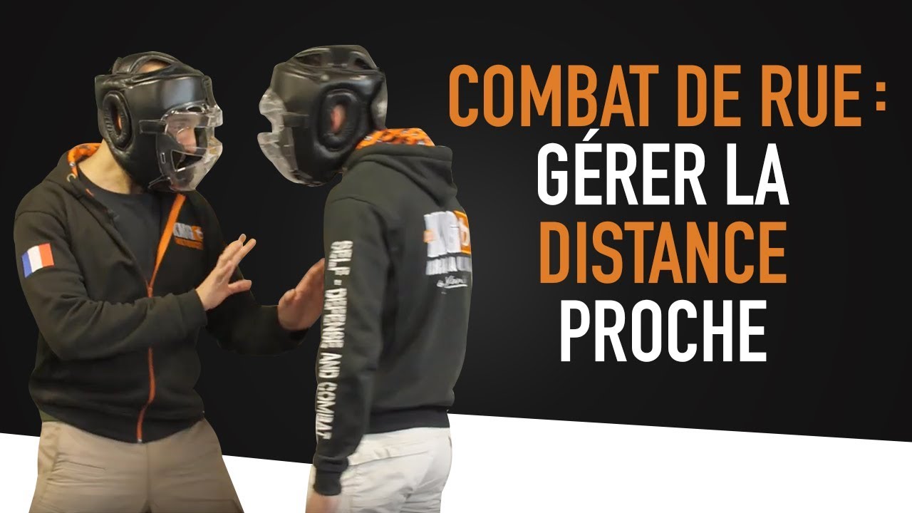 COMBAT DE RUE - Comment gérer la distance proche