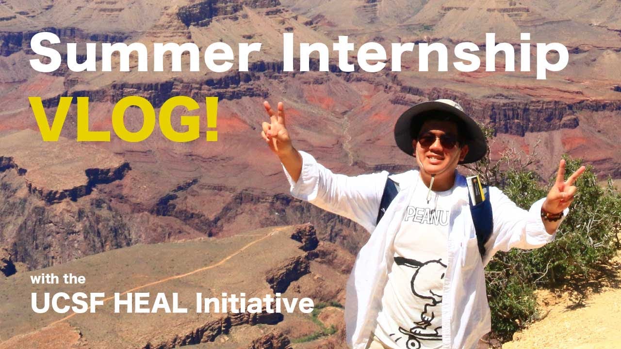 Summer Internship VLOG! | UCSF HEAL Initiative