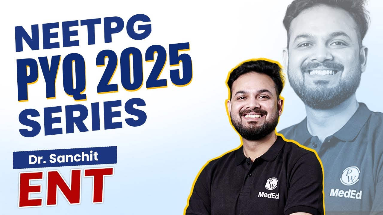 ENT | Previous Year Question Series For NEET PG 2025 | Dr. Sanchit 