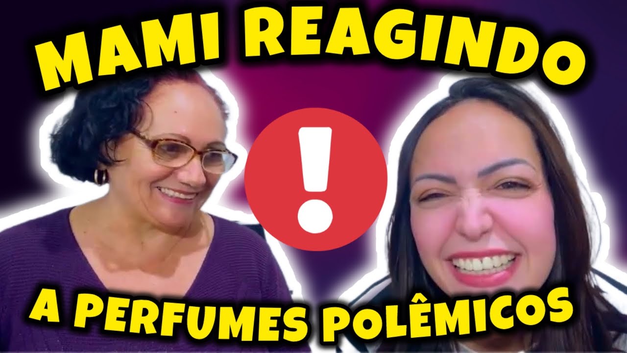 MAMI REAGINDO A VÁRIOS PERFUMES POLÊMICOS DA MINHA COLEÇÃO 