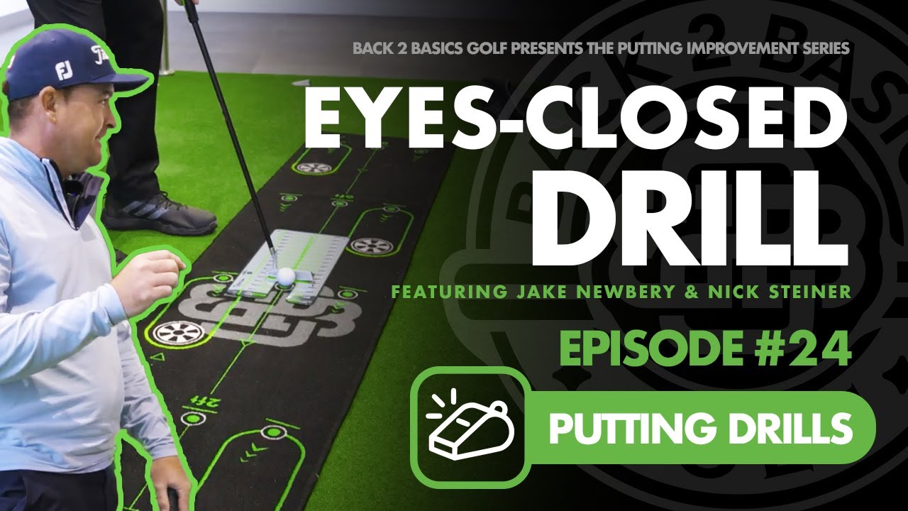 Ep. #24  The Eyes Closed Drill - Putting Improvement Series by Back 2 Basics Golf