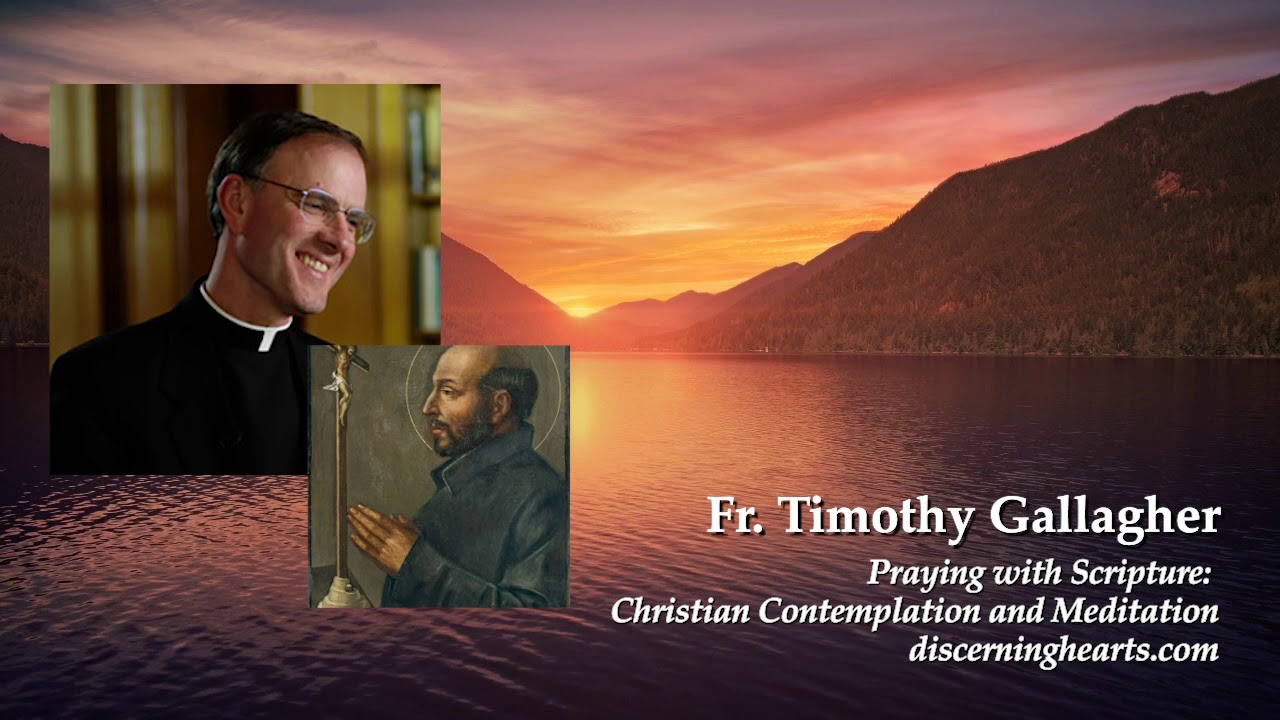 MC3 &ndash; Praying with Scripture: Contemplation and Meditation w/Fr. Timothy Gallagher