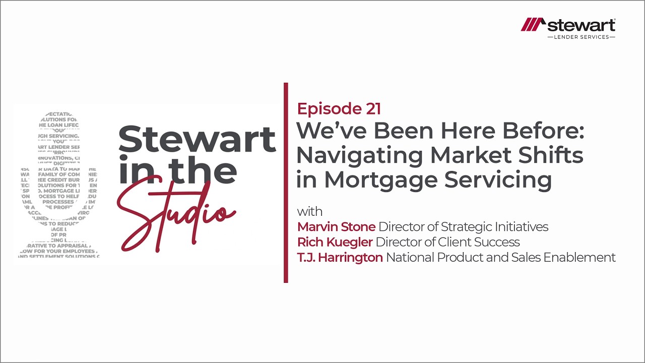 Stewart in The Studio E21 We’ve Been Here Before: Navigating Market Shifts in Mortgage Servicing
