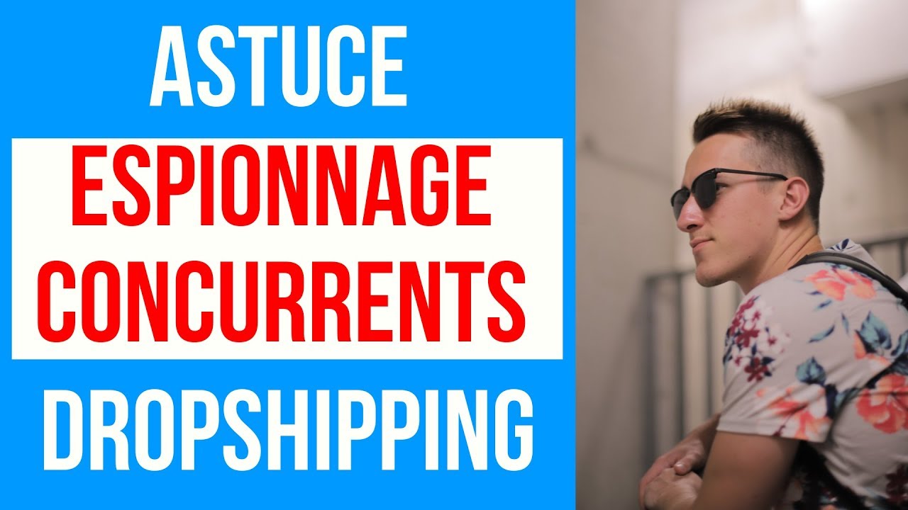 Comment espionner la concurrence en Dropshipping ? Astuce gratuite et facile