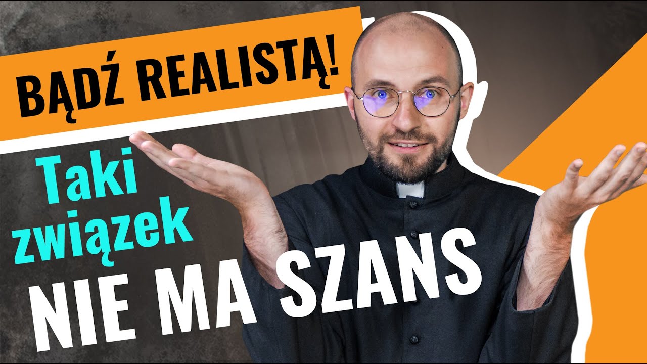 Deus Vult: Bądź realistą! Taki związek nie ma szans.