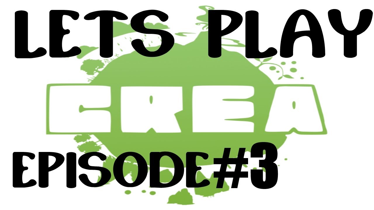 Let's Play Crea: episode 3