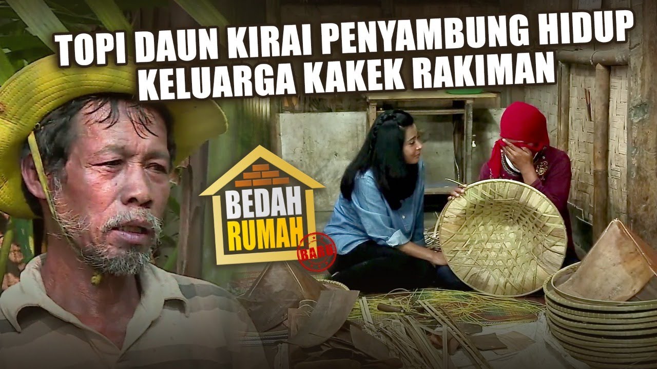 BEDAH RUMAH EPISODE 439 - Topi Daun Kirai Penyambung Hidup Keluarga Kakek Rakiman