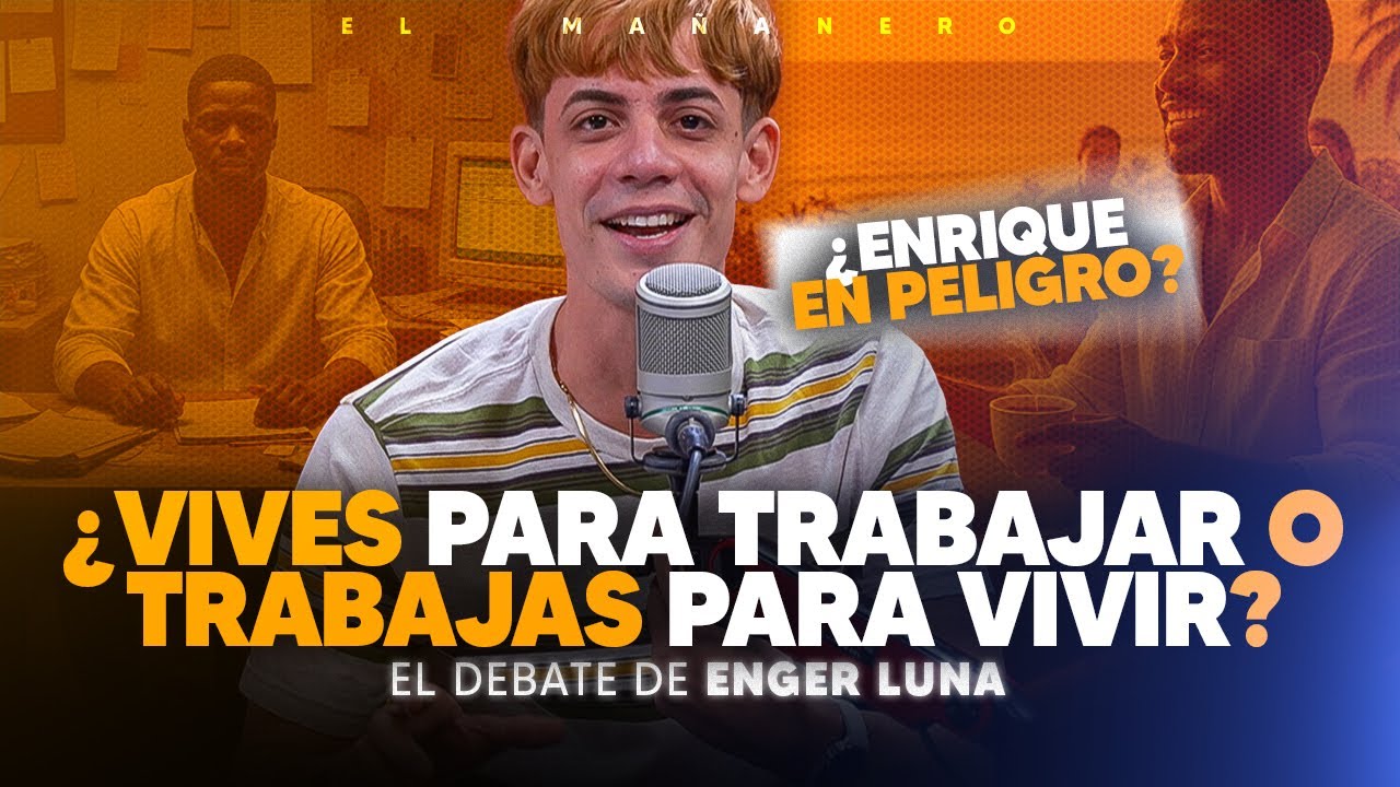 ¿Vives para trabajar o trabajas para vivir? - EL MEJOR DEBATE DEL SIGLO | Enger Luna