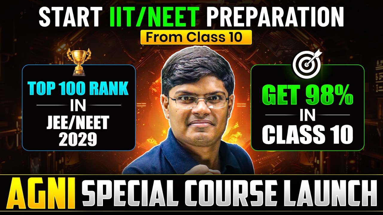 How to Start JEE/NEET Preparation from Class 10 | Agni Special Course | JEE 2029 | NEET 2029