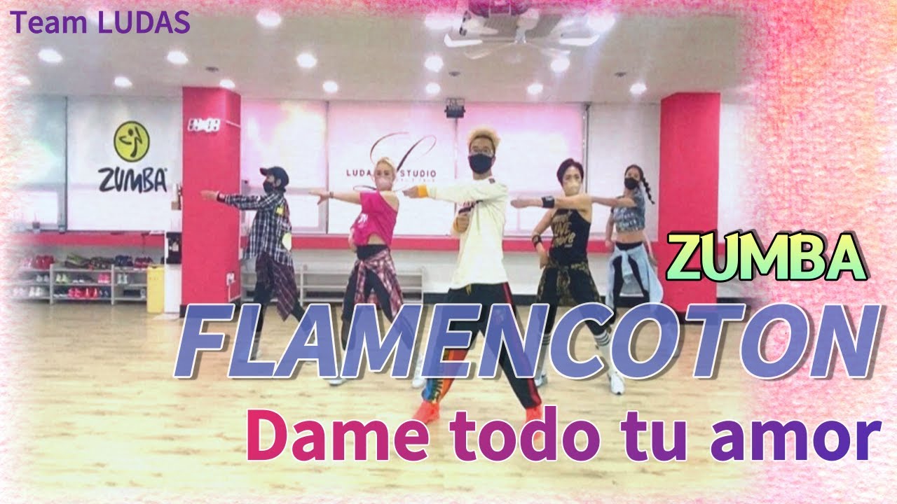 Zumba/flamenco tone/zumba fitness/teamludas/ludafitstudio/팀루다스/dame todo tu amor