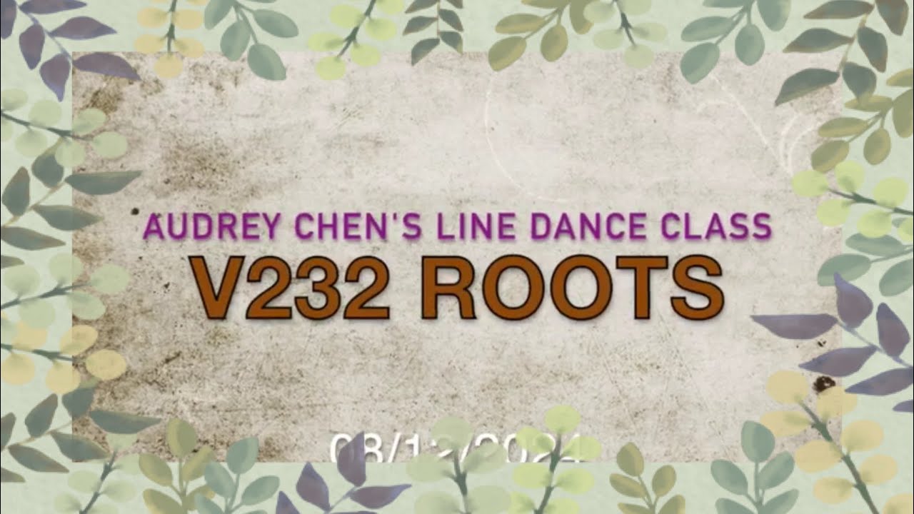 Roots V232🌻🌷🌹  Audrey Chen's Line dance class (tutorial & dance中文教學）8/12/2024
